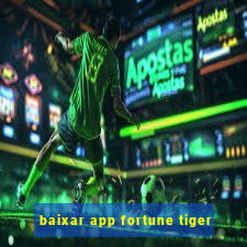 baixar app fortune tiger